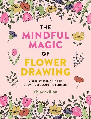 The Mindful Magic of Flower Drawing - Chloe Wilson