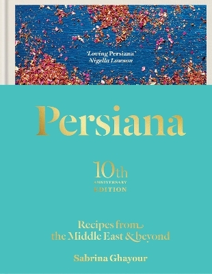 Persiana: Recipes from the Middle East & Beyond - Sabrina Ghayour