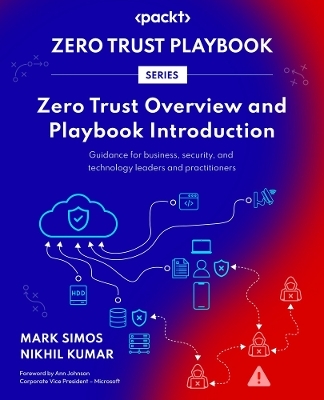 Zero Trust Overview and Playbook Introduction - Mark Simos, Nikhil Kumar