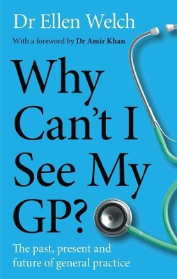 Why Can’t I See My GP? - Ellen Welch