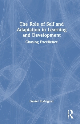 The Role of Self and Adaptation in Learning and Development - Daniel Rodriguez