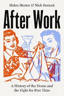 After Work - Helen Hester, Nick Srnicek