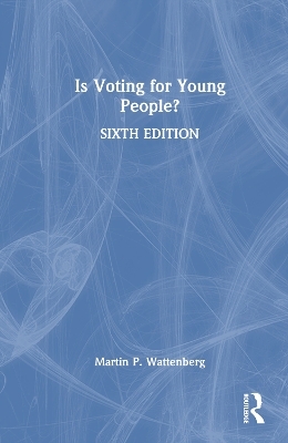 Is Voting for Young People? - Martin P. Wattenberg