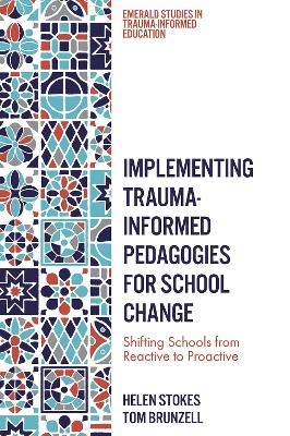 Implementing Trauma-Informed Pedagogies for School Change - Helen Stokes, TOM BRUNZELL