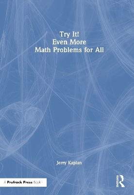 Try It! Even More Math Problems for All - Jerry Kaplan