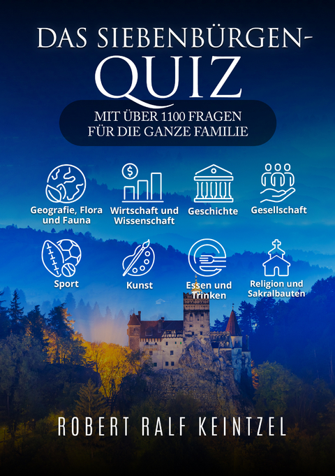 Das Siebenbürgen-Quiz - Robert Ralf Keintzel