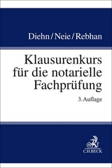 Klausurenkurs für die notarielle Fachprüfung - Diehn, Thomas; Neie, Jens; Rebhan, Ralf