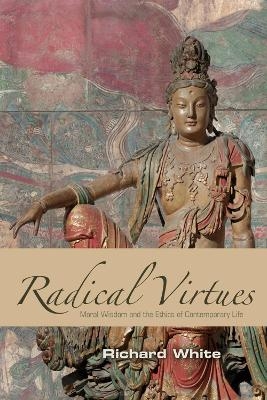 Radical Virtues - Richard White