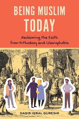 Being Muslim Today - Dr. Saqib Iqbal Qureshi