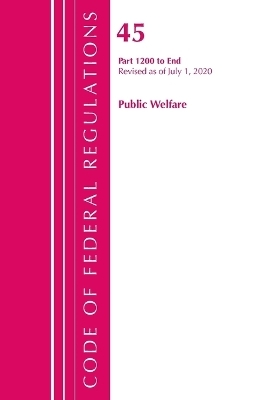 Code of Federal Regulations, Title 45 Public Welfare 1200-End, Revised as of October 1, 2020 -  Office of The Federal Register (U.S.)