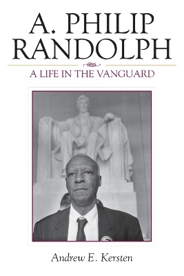 A. Philip Randolph - Andrew E. Kersten