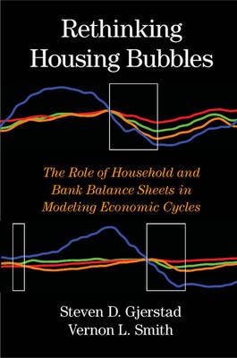 Rethinking Housing Bubbles -  Steven D. Gjerstad,  Vernon L. Smith