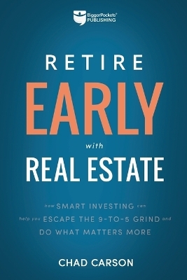 Retire Early with Real Estate - Chad Carson