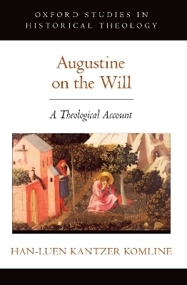 Augustine on the Will - Han-Luen Kantzer Komline