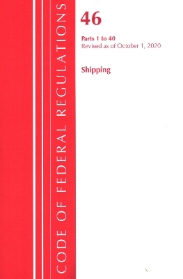 Code of Federal Regulations, Title 46 Shipping 1-40, Revised as of October 1, 2020 -  Office of The Federal Register (U.S.)