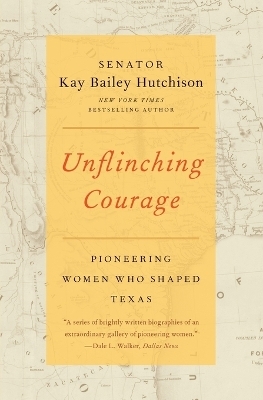 Unflinching Courage - Kay Bailey Hutchison