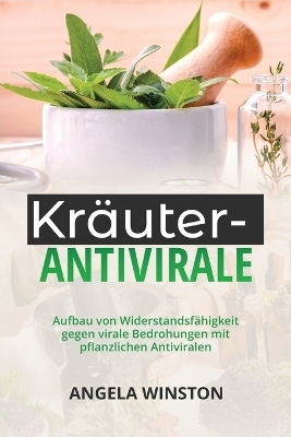 Kräuter- Antivirale - Angela Winston