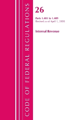 Code of Federal Regulations, Title 26 Internal Revenue 1.401-1.409, Revised as of April 1, 2020 -  Office of The Federal Register (U.S.)