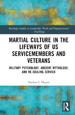 Martial Culture in the Lifeways of US Servicemembers and Veterans - Nathan J. Hogan