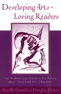 Developing Arts Loving Readers - Nan McDonald, Douglas Fisher