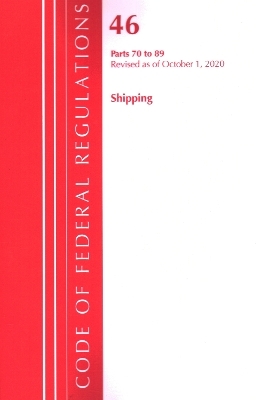 Code of Federal Regulations, Title 46 Shipping 70-89, Revised as of October 1, 2020 -  Office of The Federal Register (U.S.)