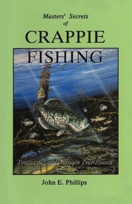 Masters' Secrets of Crappie Fishing - John E. Phillips