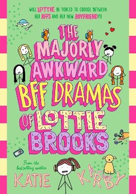 The Majorly Awkward BFF Dramas of Lottie Brooks - Katie Kirby