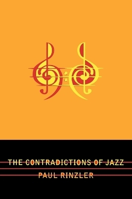 The Contradictions of Jazz - Paul Rinzler