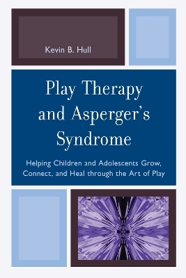 Play Therapy and Asperger's Syndrome - Kevin B. Hull