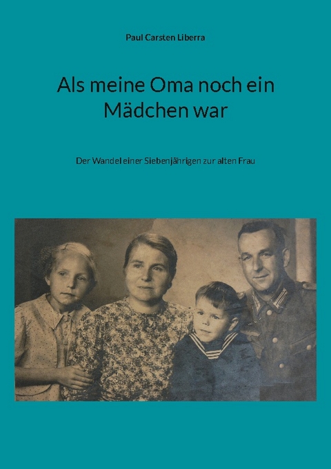 Als meine Oma noch ein Mädchen war - Paul Carsten Liberra