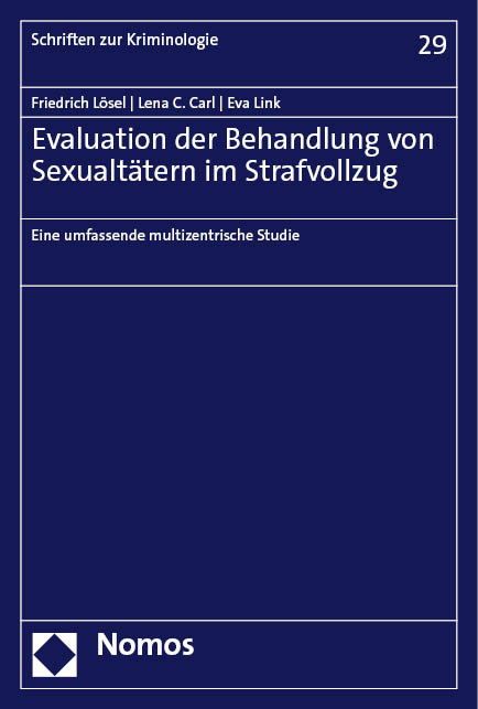 Evaluation der Behandlung von Sexualtätern im Strafvollzug - Friedrich Lösel, Lena C. Carl, Eva Link