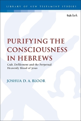 Purifying the Consciousness in Hebrews - Dr. Joshua D. A. Bloor