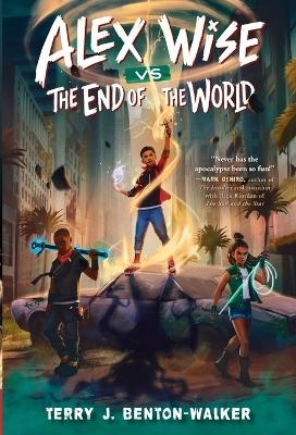 Alex Wise vs. the End of the World - Terry J. Benton-Walker