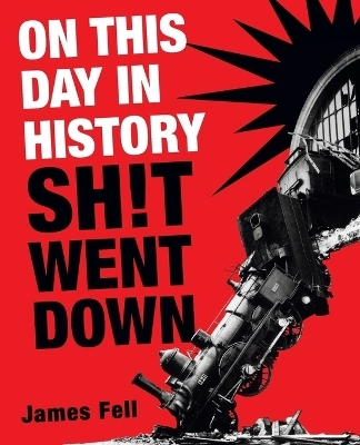 On This Day in History Sh!t Went Down - James Fell