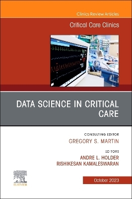 Data Science in Critical Care, An Issue of Critical Care Clinics - 