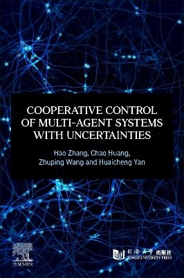 Cooperative Control of Multi-Agent Systems with Uncertainties - Hao Zhang, Chao Huang, Zhuping Wang, Huaicheng Yan