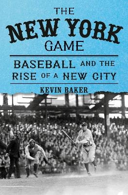 The New York Game - Kevin Baker