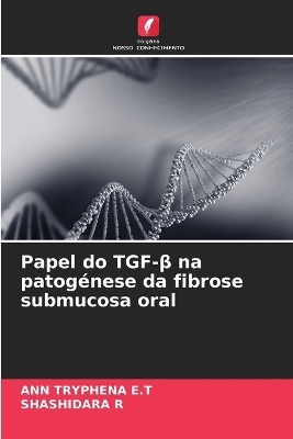 Papel do TGF-β na patogénese da fibrose submucosa oral - Ann Tryphena E T, SHASHIDARA R