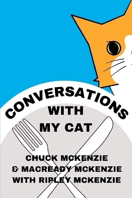 Conversations With My Cat - Chuck McKenzie, Macready McKenzie