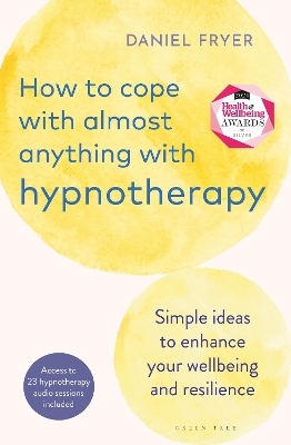 How to Cope with Almost Anything with Hypnotherapy - Daniel Fryer