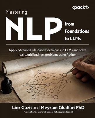 Mastering NLP from Foundations to LLMs - Lior Gazit, Meysam Ghaffari