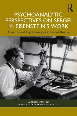 Psychoanalytic Perspectives on Sergei M. Eisenstein's Work - Alberto Angelini