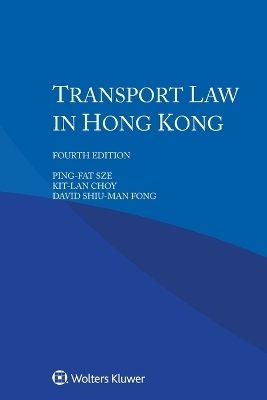 Transport Law in Hong Kong - Ping-Fat Sze, Kit-Lan Choy, David Shiu-Man Fong