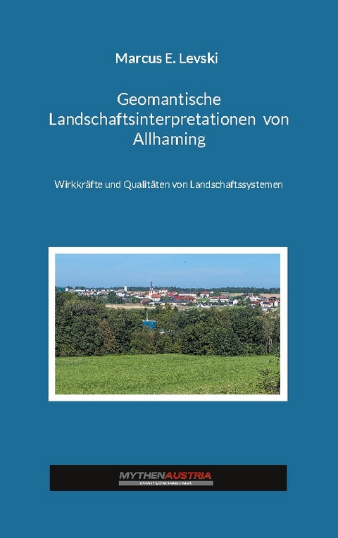 Geomantische Landschaftsinterpretationen von Allhaming - Marcus E. Levski