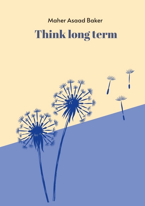 Think long term - Maher Asaad Baker