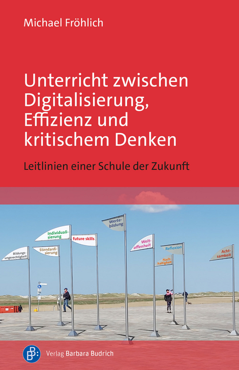 Unterricht zwischen Digitalisierung, Effizienz und kritischem Denken - Michael Fröhlich