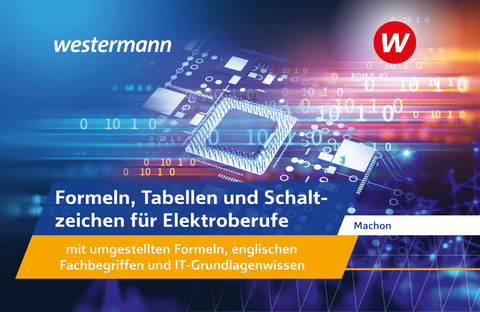 Formeln, Tabellen und Schaltzeichen für Elektroberufe mit umgestellten Formeln, englischen Fachbegriffen und IT-Grundlagenwissen - Wolf Machon