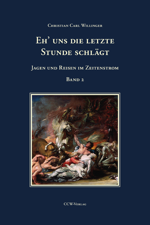 Eh' uns die letzte Stunde schlägt - Band 2 - Christian Carl Willinger