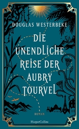 Die unendliche Reise der Aubry Tourvel - Douglas Westerbeke