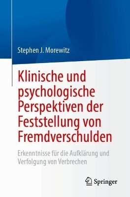 Klinische und psychologische Perspektiven der Feststellung von Fremdverschulden - Stephen J. Morewitz